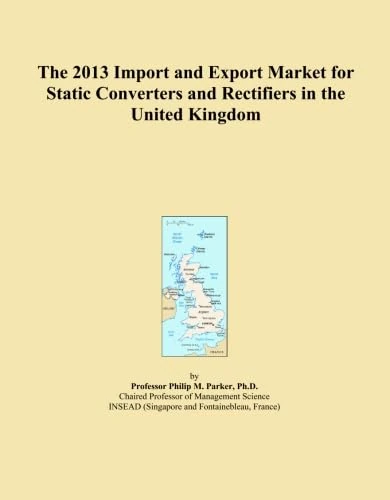 The 2013 Import and Export Market for Static Converters and Rectifiers in the United Kingdom