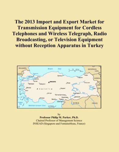 The 2013 Import and Export Market for Transmission Equipment for Cordless Telephones and Wireless Telegraph, Radio Broadcasting, or Television Equipment without Reception Apparatus in Turkey