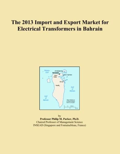 The 2013 Import and Export Market for Electrical Transformers in Bahrain