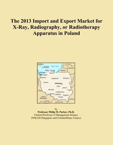 The 2013 Import and Export Market for X-Ray, Radiography, or Radiotherapy Apparatus in Poland