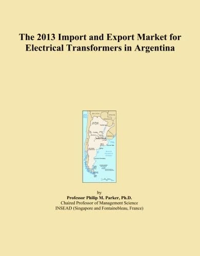 The 2013 Import and Export Market for Electrical Transformers in Argentina
