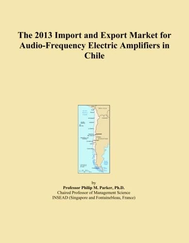 The 2013 Import and Export Market for Audio-Frequency Electric Amplifiers in Chile