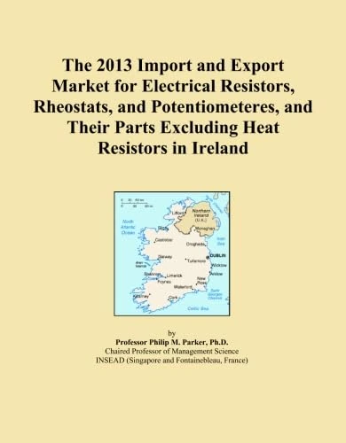 The 2013 Import and Export Market for Electrical Resistors, Rheostats, and Potentiometeres, and Their Parts Excluding Heat Resistors in Ireland