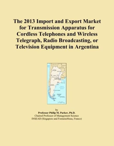 The 2013 Import and Export Market for Transmission Apparatus for Cordless Telephones and Wireless Telegraph, Radio Broadcasting, or Television Equipment in Argentina