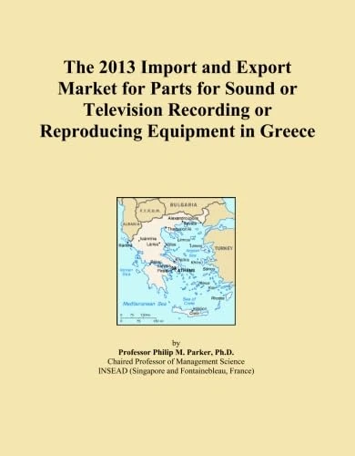 The 2013 Import and Export Market for Parts for Sound or Television Recording or Reproducing Equipment in Greece