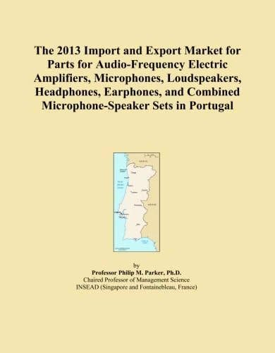 The 2013 Import and Export Market for Parts for Audio-Frequency Electric Amplifiers, Microphones, Loudspeakers, Headphones, Earphones, and Combined Microphone-Speaker Sets in Portugal