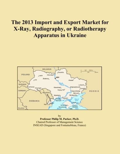 The 2013 Import and Export Market for X-Ray, Radiography, or Radiotherapy Apparatus in Ukraine