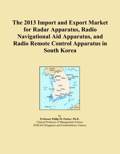 The 2013 Import and Export Market for Radar Apparatus, Radio Navigational Aid Apparatus, and Radio Remote Control Apparatus in South Korea