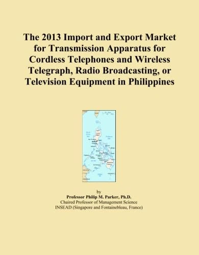 The 2013 Import and Export Market for Transmission Apparatus for Cordless Telephones and Wireless Telegraph, Radio Broadcasting, or Television Equipment in Philippines