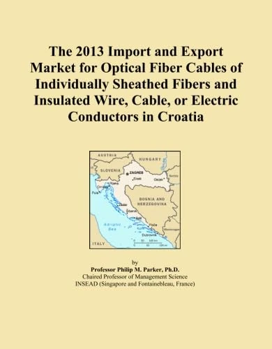 The 2013 Import and Export Market for Optical Fiber Cables of Individually Sheathed Fibers and Insulated Wire, Cable, or Electric Conductors in Croatia