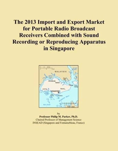 The 2013 Import and Export Market for Portable Radio Broadcast Receivers Combined with Sound Recording or Reproducing Apparatus in Singapore