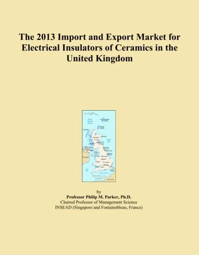 The 2013 Import and Export Market for Electrical Insulators of Ceramics in the United Kingdom