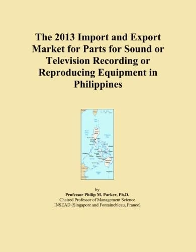 The 2013 Import and Export Market for Parts for Sound or Television Recording or Reproducing Equipment in Philippines