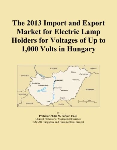 2013 Electric Lamp Holders Import Export Market Hungary