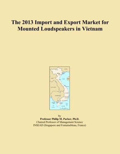 The 2013 Import and Export Market for Mounted Loudspeakers in Vietnam