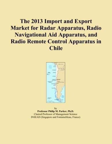 The 2013 Import and Export Market for Radar Apparatus, Radio Navigational Aid Apparatus, and Radio Remote Control Apparatus in Chile