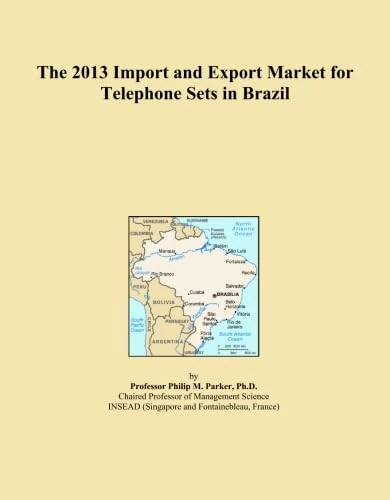 The 2013 Import and Export Market for Telephone Sets in Brazil