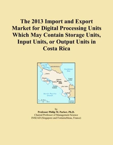 The 2013 Import and Export Market for Digital Processing Units Which May Contain Storage Units, Input Units, or Output Units in Costa Rica