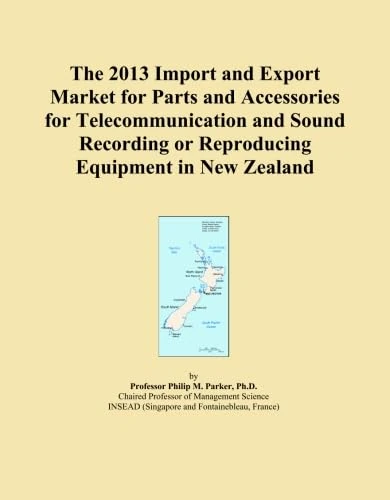 The 2013 Import and Export Market for Parts and Accessories for Telecommunication and Sound Recording or Reproducing Equipment in New Zealand