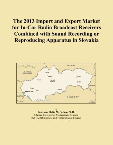The 2013 Import and Export Market for In-Car Radio Broadcast Receivers Combined with Sound Recording or Reproducing Apparatus in Slovakia