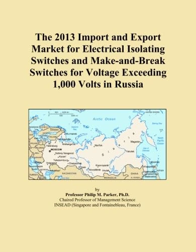 The 2013 Import and Export Market for Electrical Isolating Switches and Make-and-Break Switches for Voltage Exceeding 1,000 Volts in Russia