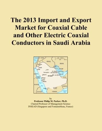 The 2013 Import and Export Market for Coaxial Cable and Other Electric Coaxial Conductors in Saudi Arabia