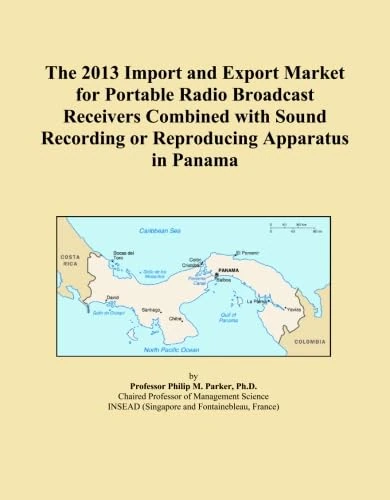 The 2013 Import and Export Market for Portable Radio Broadcast Receivers Combined with Sound Recording or Reproducing Apparatus in Panama