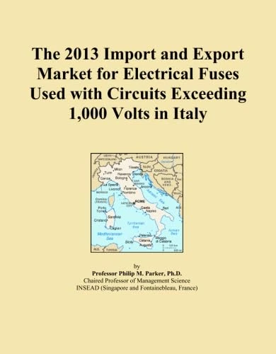 The 2013 Import and Export Market for Electrical Fuses Used with Circuits Exceeding 1,000 Volts in Italy