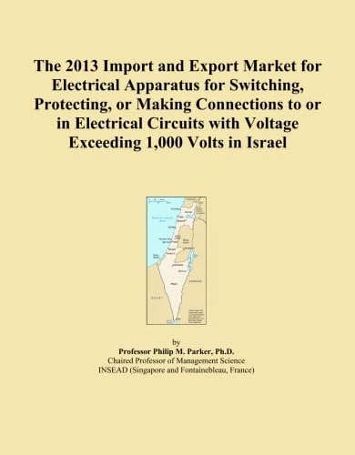The 2013 Import and Export Market for Electrical Apparatus for Switching, Protecting, or Making Connections to or in Electrical Circuits with Voltage Exceeding 1,000 Volts in Israel