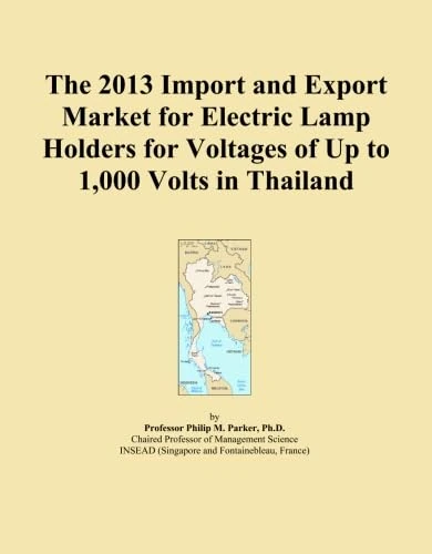 The 2013 Import and Export Market for Electric Lamp Holders for Voltages of Up to 1,000 Volts in Thailand