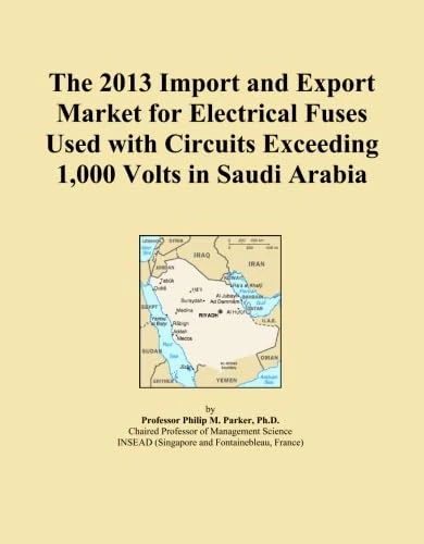 2013 Import Export Market Electrical Fuses 1,000+ Volts Saudi Arabia