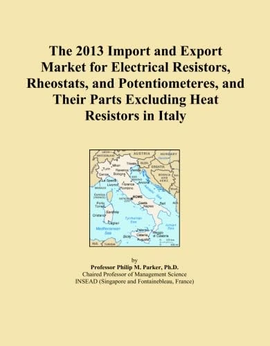 The 2013 Import and Export Market for Electrical Resistors, Rheostats, and Potentiometeres, and Their Parts Excluding Heat Resistors in Italy