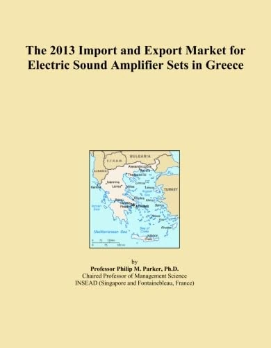 The 2013 Import and Export Market for Electric Sound Amplifier Sets in Greece