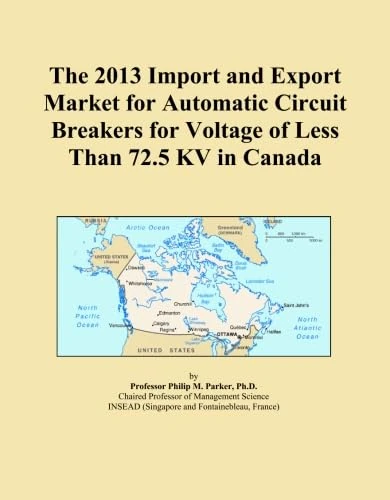 The 2013 Import and Export Market for Automatic Circuit Breakers for Voltage of Less Than 72.5 KV in Canada