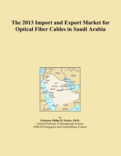 The 2013 Import and Export Market for Optical Fiber Cables in Saudi Arabia
