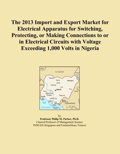 The 2013 Import and Export Market for Electrical Apparatus for Switching, Protecting, or Making Connections to or in Electrical Circuits with Voltage Exceeding 1,000 Volts in Nigeria
