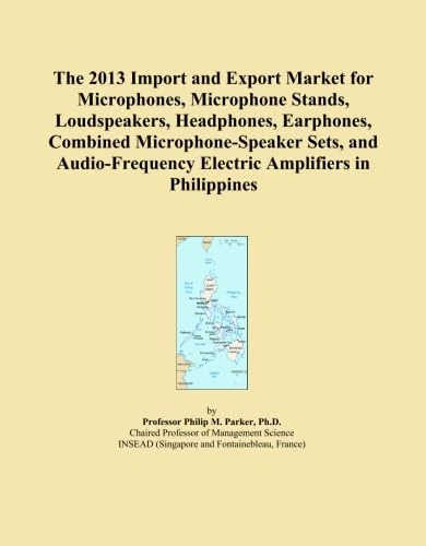 The 2013 Import and Export Market for Microphones, Microphone Stands, Loudspeakers, Headphones, Earphones, Combined Microphone-Speaker Sets, and Audio-Frequency Electric Amplifiers in Philippines