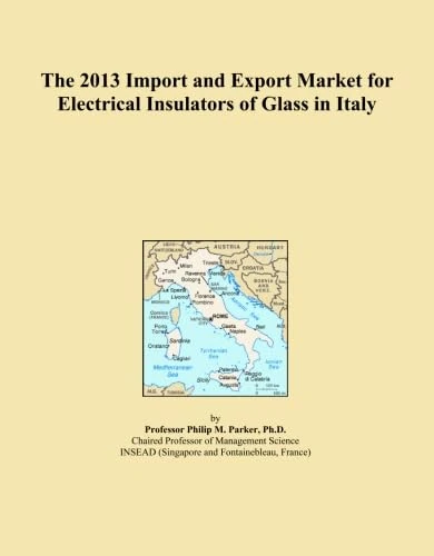 The 2013 Import and Export Market for Electrical Insulators of Glass in Italy