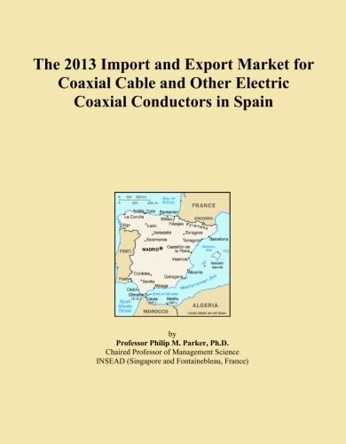 The 2013 Import and Export Market for Coaxial Cable and Other Electric Coaxial Conductors in Spain