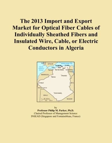 The 2013 Import and Export Market for Optical Fiber Cables of Individually Sheathed Fibers and Insulated Wire, Cable, or Electric Conductors in Algeria