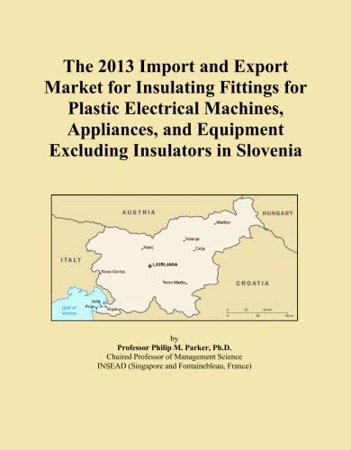 The 2013 Import and Export Market for Insulating Fittings for Plastic Electrical Machines, Appliances, and Equipment Excluding Insulators in Slovenia