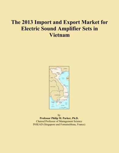 The 2013 Import and Export Market for Electric Sound Amplifier Sets in Vietnam