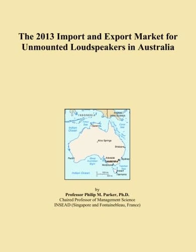 The 2013 Import and Export Market for Unmounted Loudspeakers in Australia