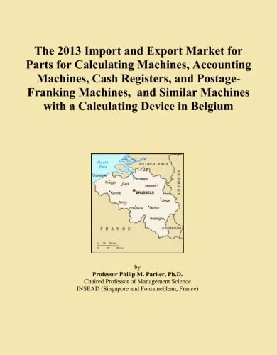 The 2013 Import and Export Market for Parts for Calculating Machines, Accounting Machines, Cash Registers, and Postage-Franking Machines, and Similar Machines with a Calculating Device in Belgium