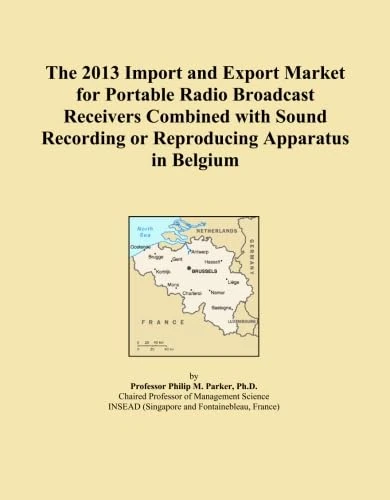 The 2013 Import and Export Market for Portable Radio Broadcast Receivers Combined with Sound Recording or Reproducing Apparatus in Belgium