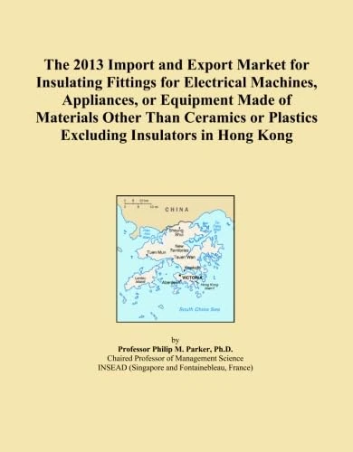 The 2013 Import and Export Market for Insulating Fittings for Electrical Machines, Appliances, or Equipment Made of Materials Other Than Ceramics or Plastics Excluding Insulators in Hong Kong