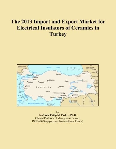 The 2013 Import and Export Market for Electrical Insulators of Ceramics in Turkey