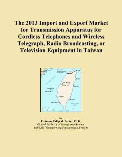 The 2013 Import and Export Market for Transmission Apparatus for Cordless Telephones and Wireless Telegraph, Radio Broadcasting, or Television Equipment in Taiwan