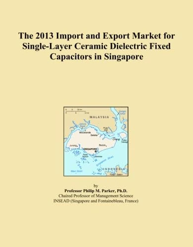 The 2013 Import and Export Market for Single-Layer Ceramic Dielectric Fixed Capacitors in Singapore