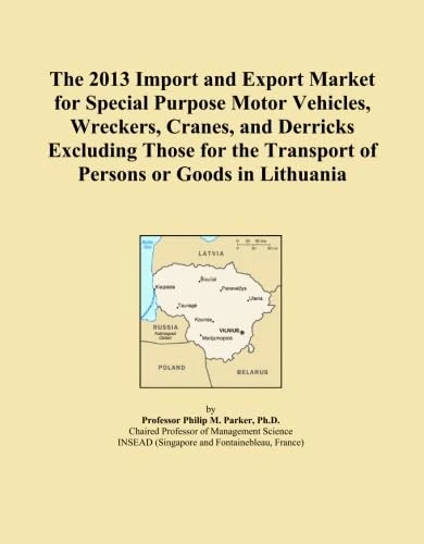 The 2013 Import and Export Market for Special Purpose Motor Vehicles, Wreckers, Cranes, and Derricks Excluding Those for the Transport of Persons or Goods in Lithuania